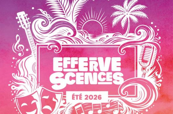 EFFERVESCENCES 2026 :  LANCEMENT DE LA SAISON ESTIVALE