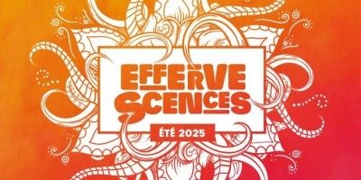  Effervescences : une saison estivale pour vibrer ensemble