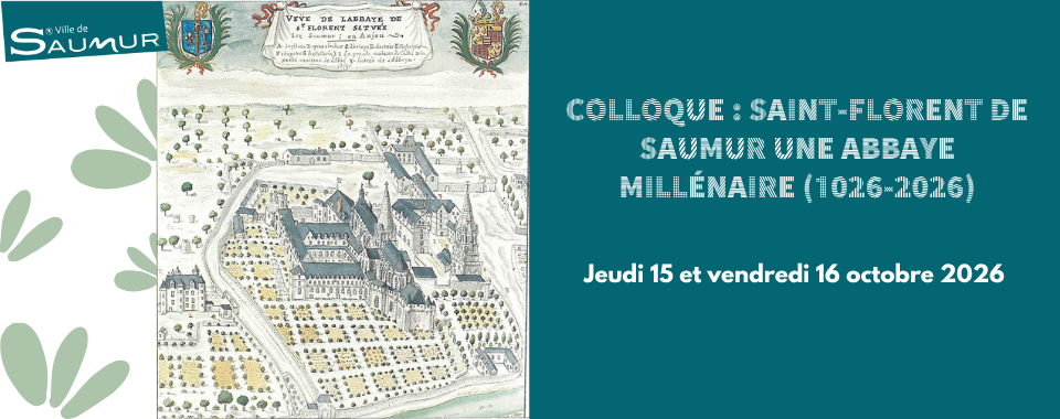 Colloque : Saint-Florent de Saumur une abbaye mill&eacute;naire (1026 -2026)