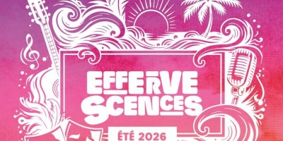 EFFERVESCENCES 2026 :  d&eacute;couvrez la programmation de votre &eacute;t&eacute;